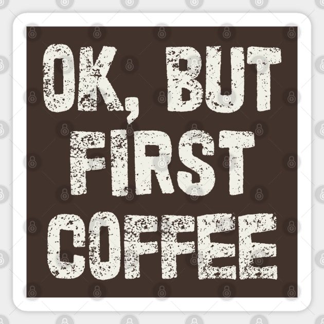 OK, But First Coffee Sticker by DankFutura